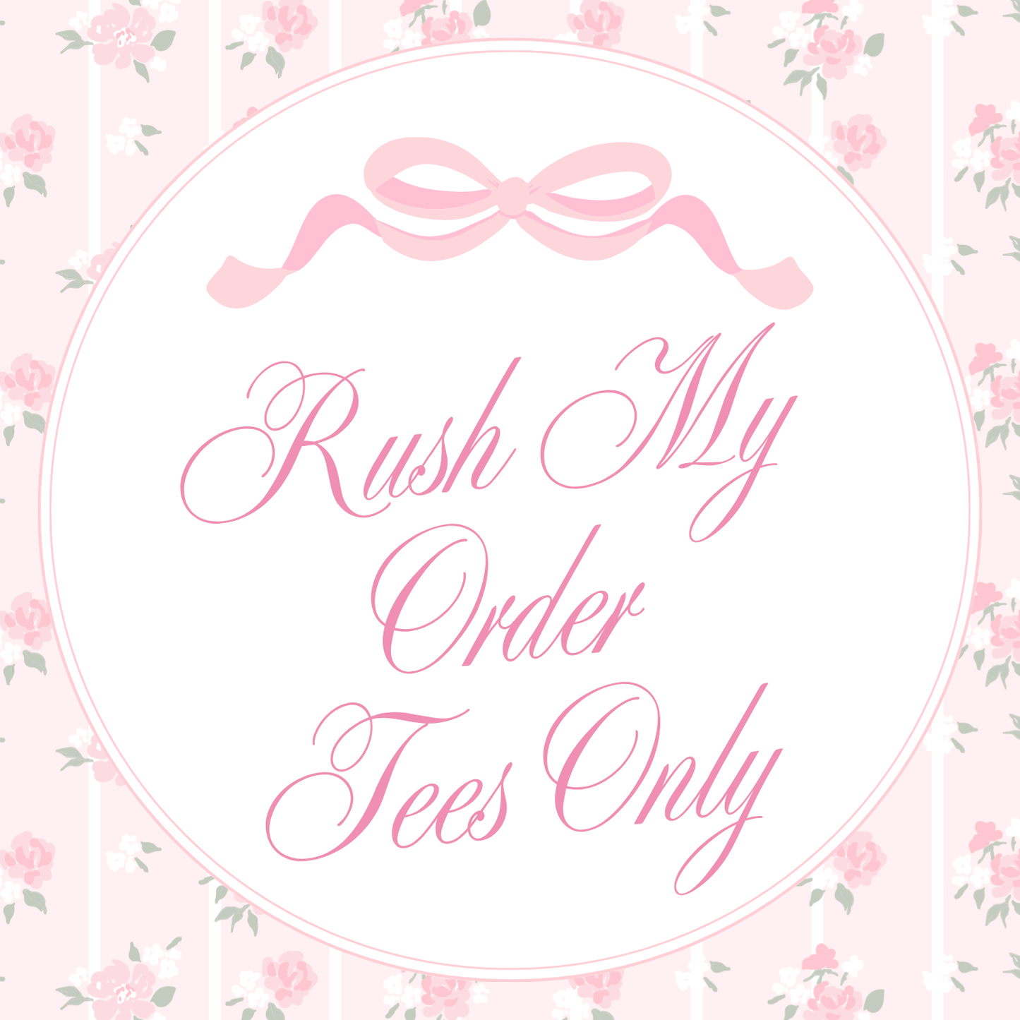 Rush My Order - TEES ONLY