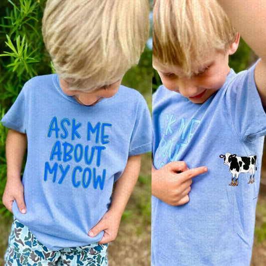Ask Me About My Cow- LIGHT BLUE Completed Tee