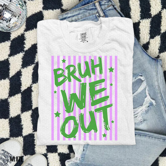 Bruh We Out Completed Tee
