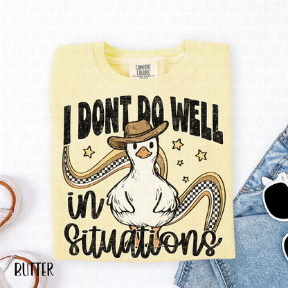 I Don't Do Well In Situations Completed Tee