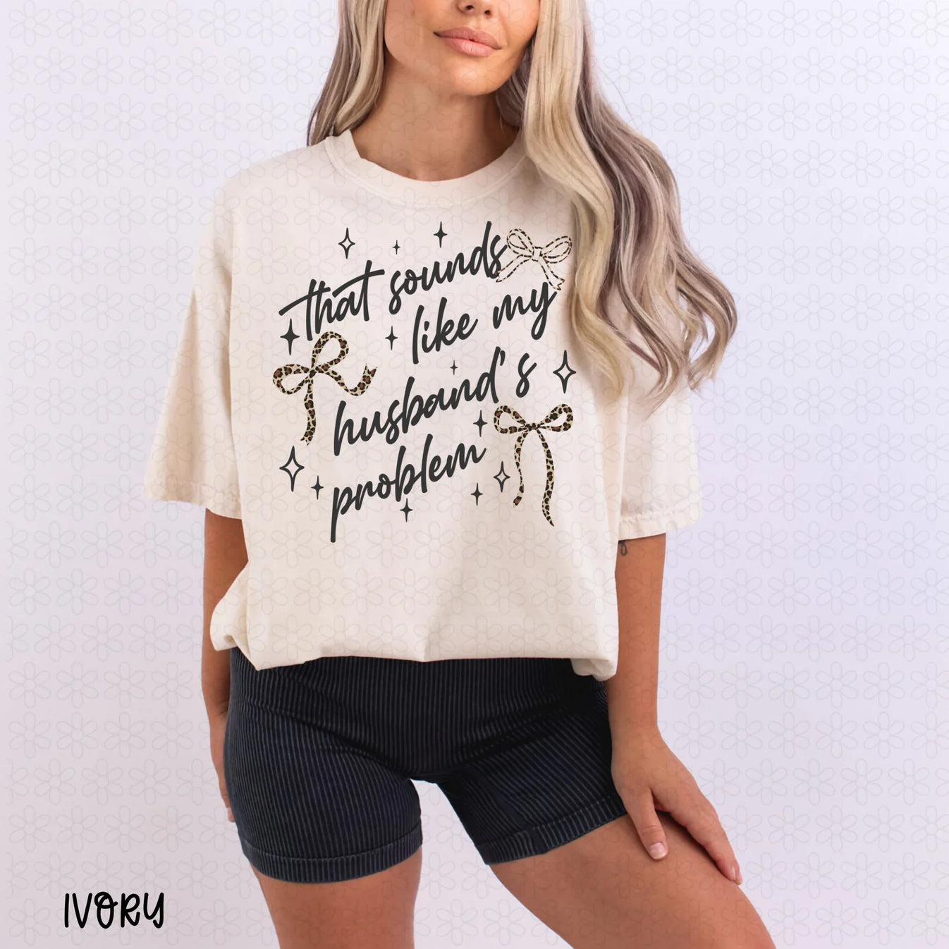That Sounds Like My Husband's Problem Tee