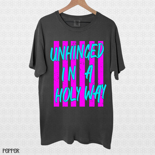 Unhinged In a Holy Way Completed Tee