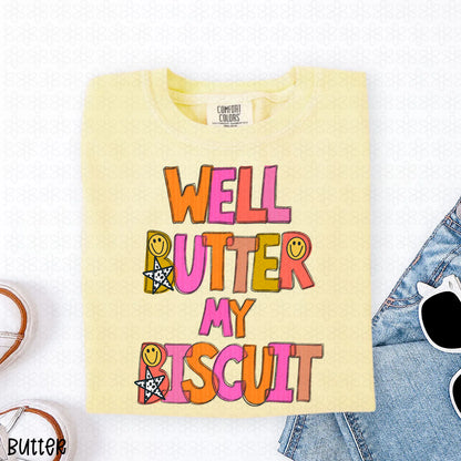 Well Butter My Biscuit Completed Tee