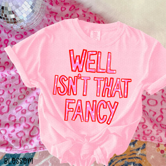 Well Isn't That Fancy Completed Tee